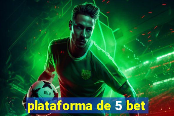 plataforma de 5 bet